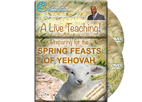 PREPARING FOR THE SPRING FEASTS OF YEHOVAH