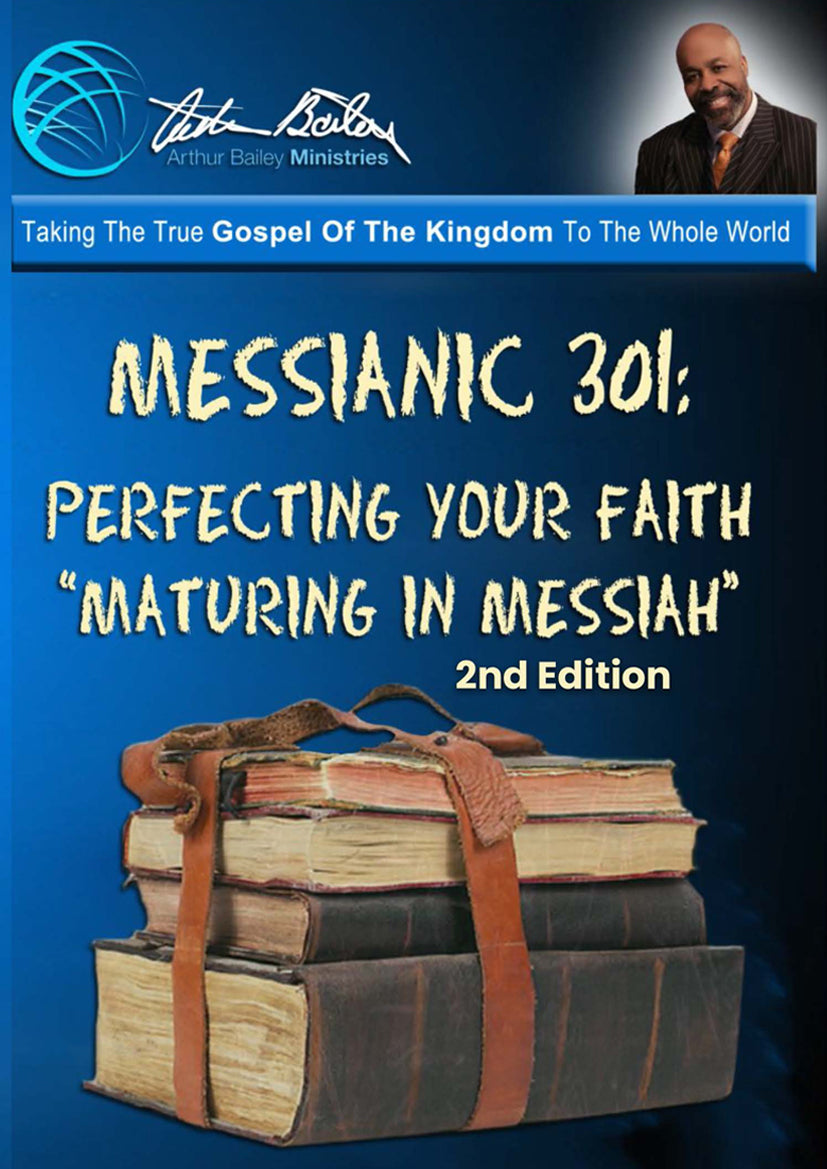 Messianic 301: Perfecting Your Faith "Maturing In Messiah"