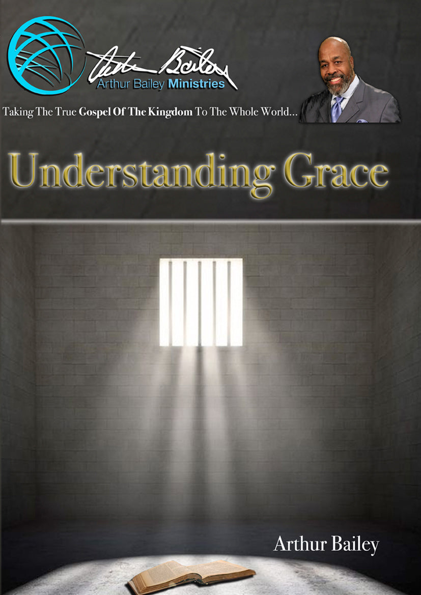 Understanding Grace – Arthur Bailey Ministries
